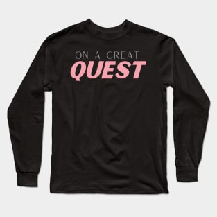 On A Great Quest Long Sleeve T-Shirt